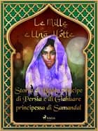 Storia di Beder principe di Persia e di Giahuare principessa di Samandal (Le Mille e Una Notte 45)