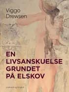 En livsanskuelse grundet på elskov af Viggo Drewsen