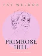 Primrose Hill af Fay Weldon
