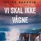 Vi skal ikke vågne af Heine Bakkeid