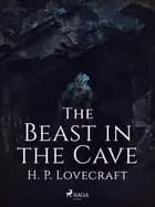The Beast in the Cave af H. P. Lovecraft