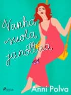 Vanha suola janottaa af Anni Polva