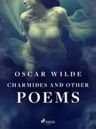 Charmides and Other Poems af Oscar Wilde