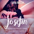 Josefin: Jedna fantazja i dwie zmysłowe noce 2 - opowiadanie erotyczne af Sofia Fritzson