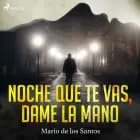 Noche que te vas, dame la mano af Mario de los Santos