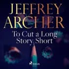 To Cut a Long Story Short af Jeffrey Archer