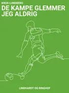 De kampe glemmer jeg aldrig
