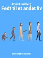 Født til et andet liv af Knud Lundberg