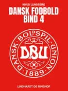 Dansk fodbold. Bind 4 af Knud Lundberg