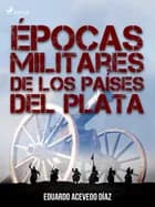 Épocas militares de los países del Plata af Eduardo Acevedo Díaz