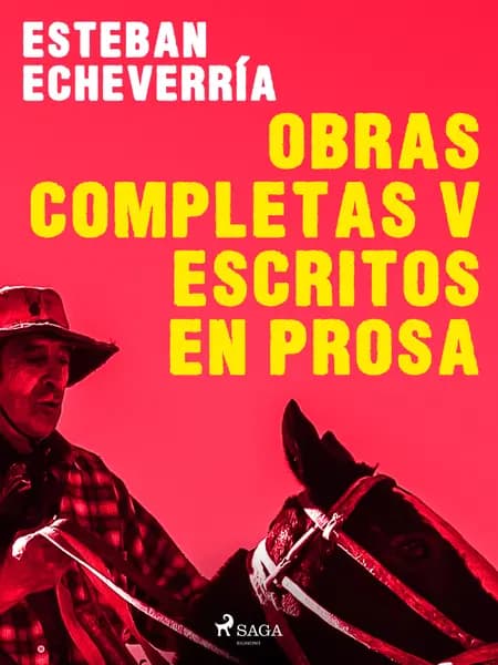 Obras Completas V Escritos en prosa af Esteban Echevarría
