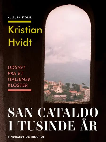 San Cataldo i tusinde år. Udsigt fra et italiensk kloster af Kristian Hvidt