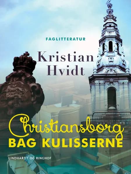 Christiansborg bag kulisserne af Kristian Hvidt