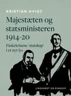 Majestæten og statsministeren 1914-20. Påskekrisens 'statskup' i et nyt lys