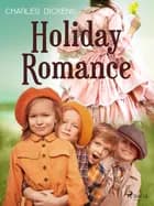 Holiday Romance af Charles Dickens