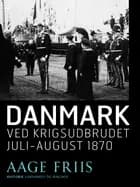 Danmark ved krigsudbrudet juli-august 1870