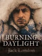 Burning Daylight af Jack London