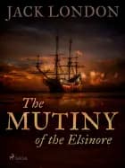 The Mutiny of the Elsinore af Jack London