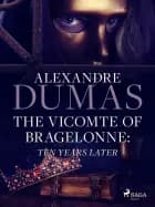 The vicomte of bragelonne: ten years later