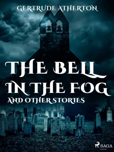 The Bell in the Fog, and Other Stories af Gertrude Atherton
