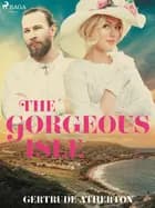 The Gorgeous Isle af Gertrude Atherton
