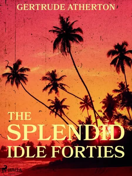 The Splendid, Idle Forties af Gertrude Atherton