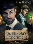 Dr Nikola’s Experiment af Guy Boothby