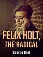 Felix Holt, the Radical