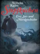Stopfkuchen. Eine See- und Mordgeschichte af Wilhelm Raabe