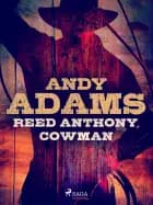 Reed Anthony, Cowman af Andy Adams