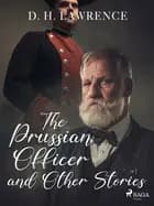 The Prussian Officer and Other Stories af D.H. Lawrence