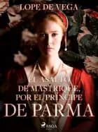 El asalto de Mastrique, por el príncipe de Parma