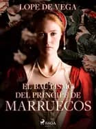 El bautismo del Príncipe de Marruecos af Lope de Vega