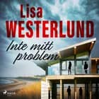 Inte mitt problem af Lisa Westerlund