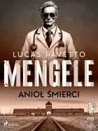 Mengele - anioł śmierci af Lucas Hugo Pavetto