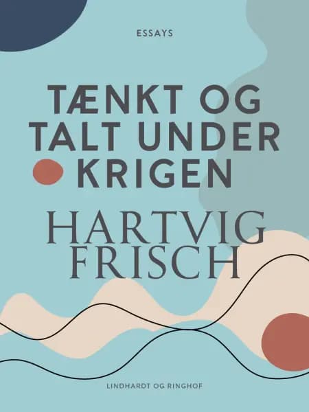 Tænkt og talt under krigen af Hartvig Frisch