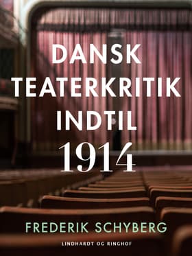 Dansk teaterkritik indtil 1914 af Frederik Schyberg