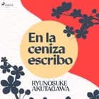 En la ceniza escribo af Ryunosuke Akutagawa