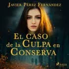 El caso de la culpa en conserva