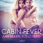 Cabin Fever - An Erotic Series af Ane-Marie Kjeldberg Klahn