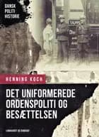 Det uniformerede ordenspoliti og besættelsen af Henning Koch