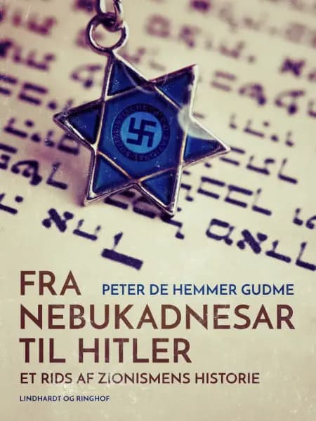 Fra Nebukadnesar til Hitler. Et rids af zionismens historie af Peter de Hemmer Gudme