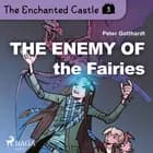 The Enchanted Castle 3 - The Enemy of the Fairies af Peter Gotthardt
