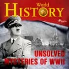 Unsolved Mysteries of WWII af World History