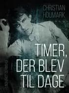 Timer, der blev til dage af Christian Houmark