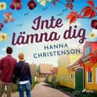 Inte lämna dig af Hanna Christenson
