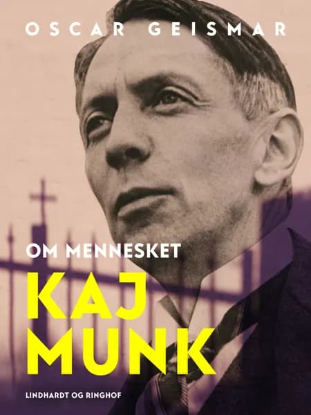 Om mennesket Kaj Munk af Oscar Geismar