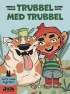 Trubbel med trubbel af Damini Gupta og Menaka Raman