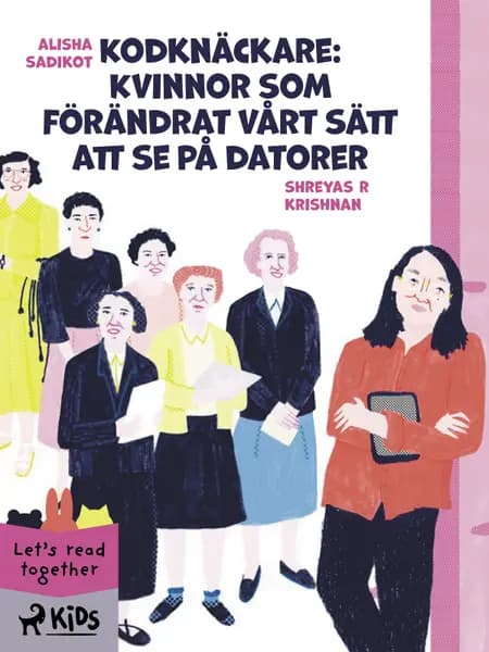 Kodknäckare: Kvinnor som förändrat vårt sätt att se på datorer af Alisha Sadikot
