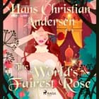 The World's Fairest Rose af H.C. Andersen